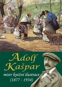 Adolf Kašpar - mistr knižní ilustrace (1877 - 1934) - kniha z kategorie Malířství a sochařství