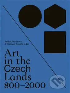 Art in the Czech Lands 800 - 2000 - Taťána Petrasová (editor), Rostislav Švácha (editor) - kniha z kategorie Historie