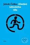 Hledání běžeckého těla - Jakub Češka - kniha z kategorie Beletrie