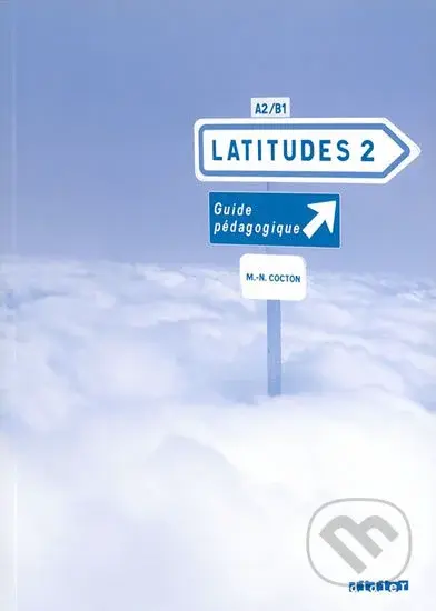 Latitudes 2: A2/B1 - Guide pédagogique - Régine Mérieux, Yves Loiseau, Emmanuel Lainé - kniha z kategorie Jazykové učebnice a slovníky