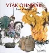 Vták Ohnivák - Pavel Gaudore, Luděk Maňásek (ilustrácie) - kniha z kategorie Pohádky