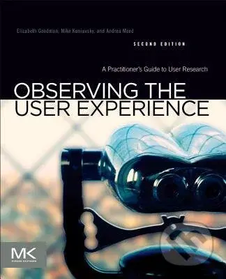 Observing the User Experience (A Practitioner's  Guide to User Research) - kniha z kategorie Odborné a naučné