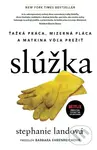 Slúžka (Ťažká práca, mizerná pláca a matkina vôľa prežiť) - Stephanie Land