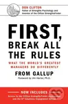 First, Break All The Rules (What the World's Greatest Managers Do Differently),First, Break All The Rules (What the World's Greatest Managers Do Diffe