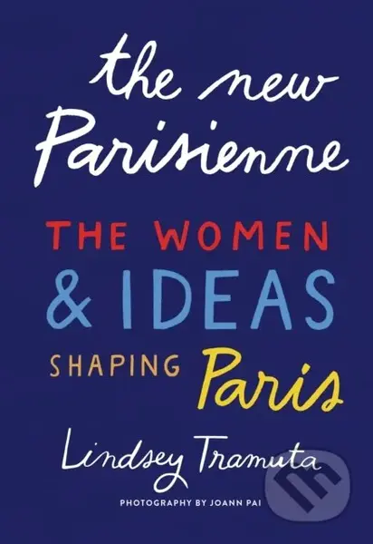 The New Parisienne (The Women & Ideas Shaping Paris) - kniha z kategorie Fotografie