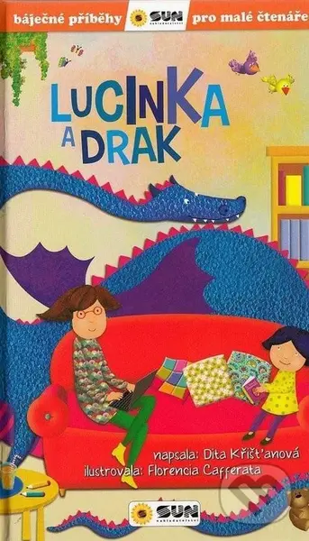 Lucinka a Drak (Báječné příběhy pro malé čtenáře) - Dita Křišťanová