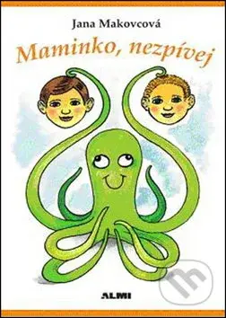 Maminko, nezpívej - Jana Makovcová - kniha z kategorie Beletrie