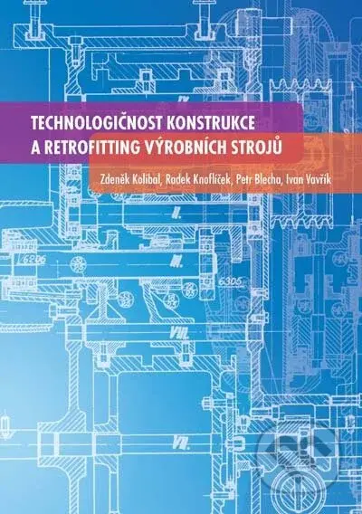 Technologičnost konstrukce a retrofitting výrobních strojů - kniha z kategorie Přírodní vědy a technika