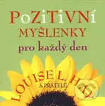 Pozitivní myšlenky na každý den - Louise. L. Hay a kolektiv - kniha z kategorie Citáty