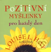 Pozitivní myšlenky na každý den - Louise. L. Hay a kolektiv - kniha z kategorie Citáty