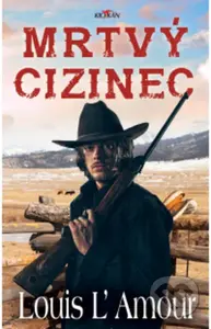 Mrtvý cizinec - Louis L´Amour - kniha z kategorie Thrillery