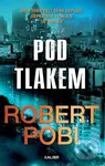 Pod tlakem - Robert Pobi - kniha z kategorie Thrillery