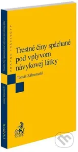 Trestné činy spáchané pod vplyvom návykovej látky - Tomáš Zábrenszki - kniha z kategorie Trestní právo