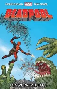 Deadpool: Mrtví prezidenti - Brian Posehn, Gerry Duggan, Tony Moore - kniha z kategorie Komiksy