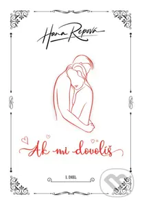 Ak mi dovolíš - Hana Repová - kniha z kategorie Společenská beletrie