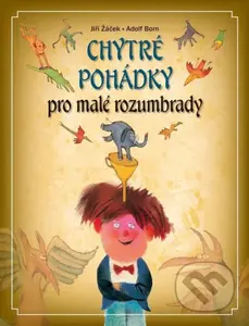 Chytré pohádky pro malé rozumbrady - Jiří Žáček, Adolf Born (Ilustrátor) - kniha z kategorie Pohádky