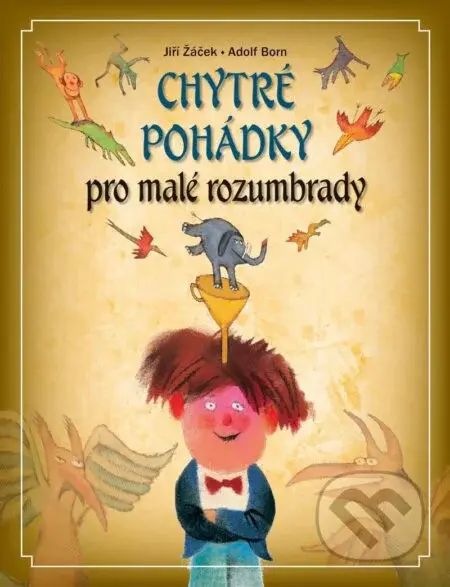 Chytré pohádky pro malé rozumbrady - Jiří Žáček, Adolf Born (Ilustrátor) - kniha z kategorie Pohádky