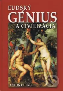 Ľudský génius a civilizácia - Anton Uherík - kniha z kategorie Kulturní a sociální antropologie