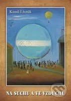 Na suchu a ve vzduchu - Kamil Lhoták - kniha z kategorie Malířství