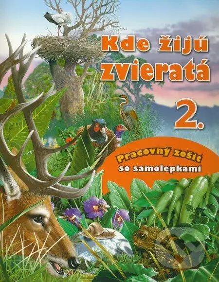 Kde žijú zvieratá 2. (Pracovný zošit so samolepkami) - kniha z kategorie Pro děti