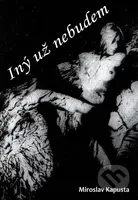 Iný už nebudem - Miroslav Kapusta - kniha z kategorie Pro děti