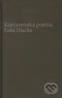 Kaviarenská poézia Ľuba Olacha - Ľubomír Olach - kniha z kategorie Poezie