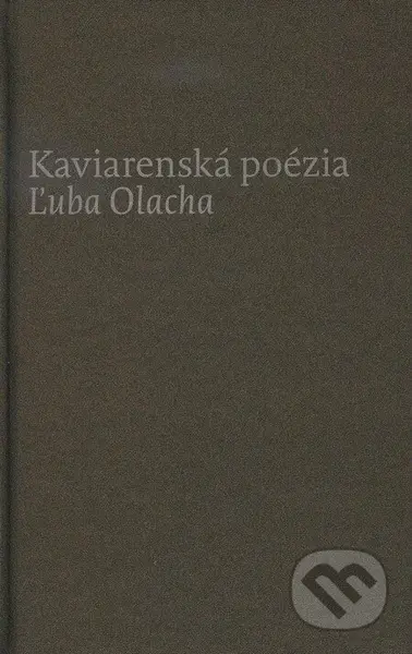 Kaviarenská poézia Ľuba Olacha - Ľubomír Olach - kniha z kategorie Poezie