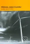 Příroda, nebo člověk? - Lubomír Nátr - kniha z kategorie Ekologie