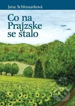 Co na Prajzske se stalo - Jana Schlossarková - kniha z kategorie Poezie