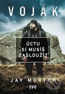 Voják: úctu si musíš zasloužit - Jay Morton - kniha z kategorie Vojenství
