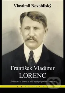 František Vladimír Lorenc (Svědectví o životě a díle neobyčejného člověka) - kniha z kategorie Životopisy
