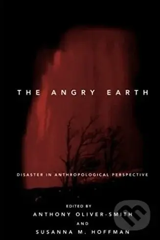 The Angry Earth (Disaster in Anthropological Perspective) - kniha z kategorie Humanitní a společenské vědy