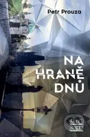 Na hraně dnů - Petr Prouza - kniha z kategorie Životopisy