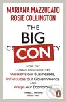 The Big Con (How the Consulting Industry Weakens our Businesses, Infantilizes our Governments and Warps our Economies) - kniha z kategorie Odborné a…