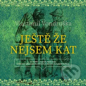 Ještě že nejsem kat - Vlastimil Vondruška - audiokniha z kategorie Detektivky, thrillery a horory