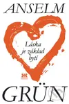 Láska je základ bytí - Anselm Grün - kniha z kategorie Duchovní život