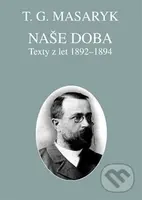 Naše doba - texty z let 1892-1894 (Spisy TGM sv. 22) - kniha z kategorie Eseje, úvahy a glosy