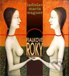 Fialkové roky - Ladislav Maria Wagner - kniha z kategorie Poezie