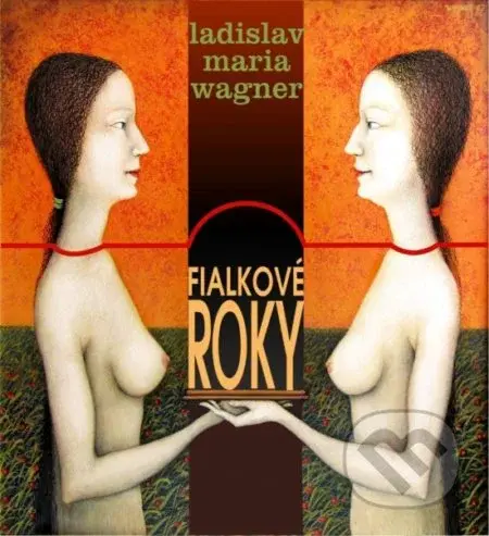 Fialkové roky - Ladislav Maria Wagner - kniha z kategorie Poezie