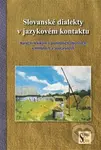Slovanské dialekty v jazykovém kontaktu (Nářeční lexikum v pomezních oblastech v minulosti a současnosti) - kniha z kategorie Jazyková antropologie