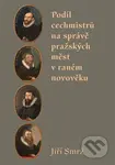 Podíl cechmistrů na správě pražských měst v raném novověku - kniha z kategorie Historie