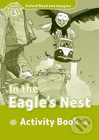 Oxford Read and Imagine: Level 3 - In the Eagles Nest Activity Book - kniha z kategorie 1. stupeň