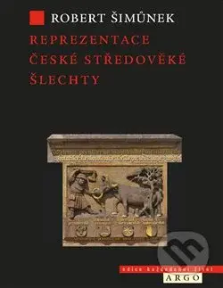 Reprezentace české středověké šlechty - Robert Šimůnek - kniha z kategorie Středověk