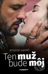 Ten muž bude môj - Kristína Lipová - kniha z kategorie Společenská beletrie