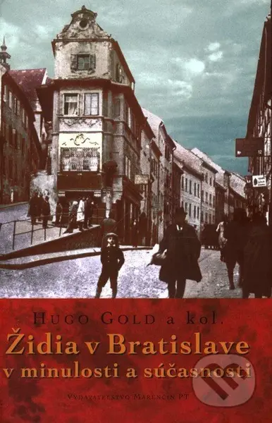 Židia v Bratislave v minulosti a súčasnosti - Hugo Gold a kolektív - kniha z kategorie Historie