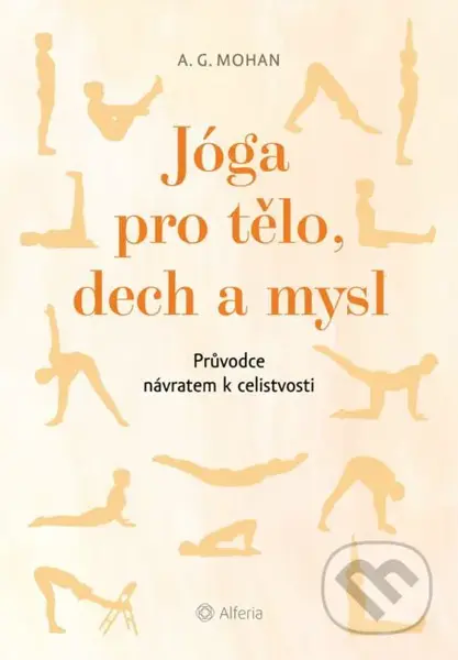 Jóga pro tělo, dech a mysl (Průvodce návratem celistvosti) - kniha z kategorie Motivace a seberozvoj