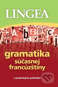Gramatika súčasnej francúzštiny s praktickými príkladmi - kniha z kategorie Jazykové učebnice a slovníky