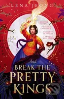 And Break the Pretty Kings - Lena Jeong - kniha z kategorie Fantasy