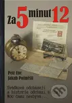Za 5 minut 12 (Svědkové odcházejí a historie odchází s nimi. Moc času nezbývá...) - kniha z kategorie 20. století