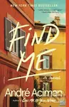 Find Me (A Novel) - Andre Aciman